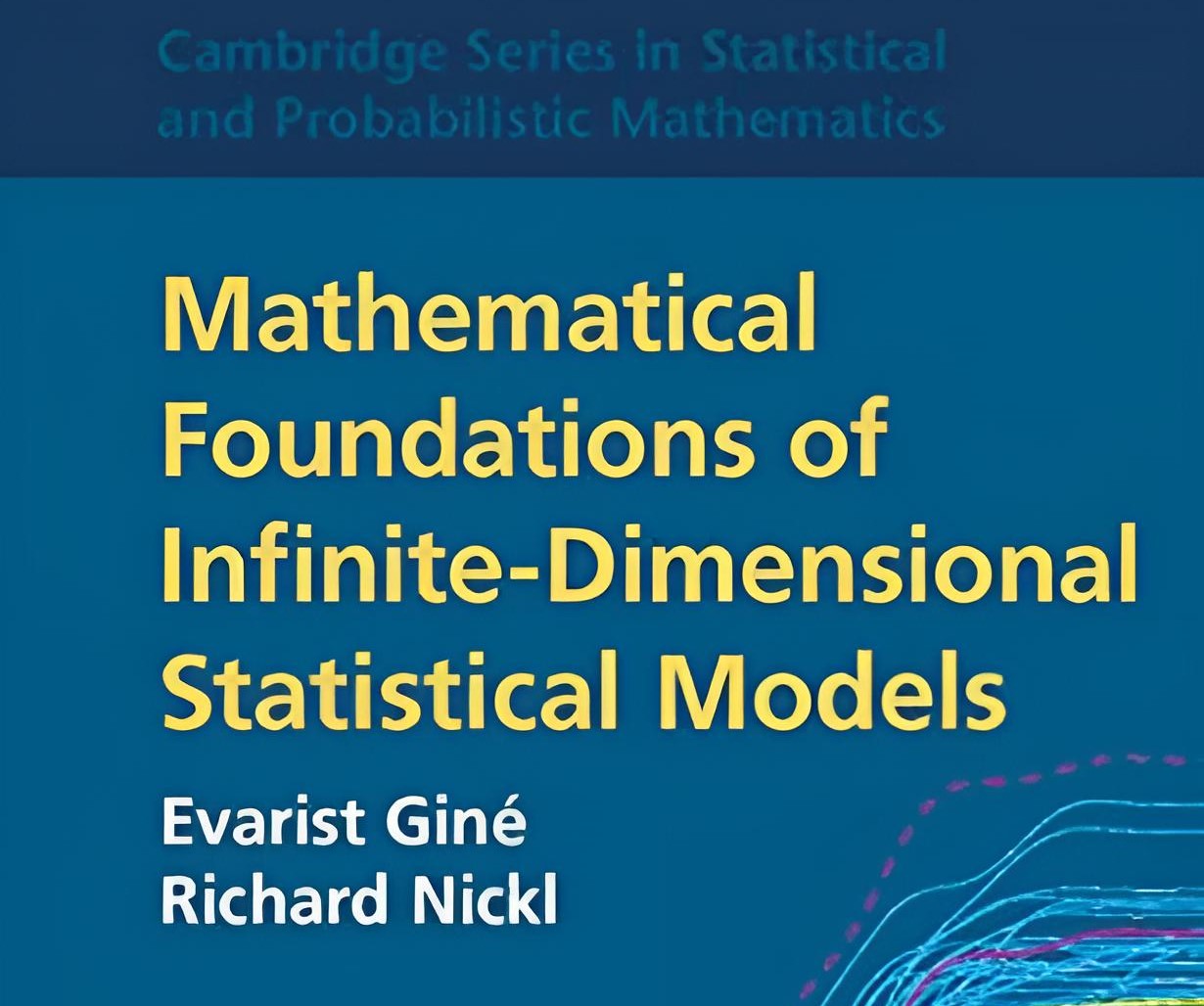 Giné and Nickl (2021) Mathematical Foundations of Infinite